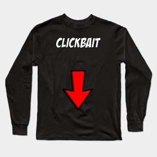 CLICKBAIT? Long Sleeve T-Shirt
